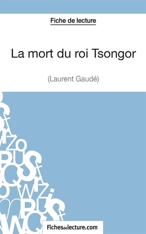 La mort du roi Tsongor de Laurent Gaud?(Fiche de lecture): Analyse compl?e de loeuvre (Paperback)