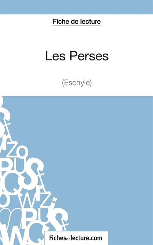 Les Perses dEschyle (Fiche de lecture): Analyse compl?e de loeuvre (Paperback)