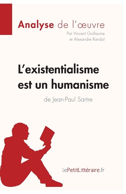 Lexistentialisme est un humanisme de Jean-Paul Sartre (Analyse de loeuvre): Analyse compl?e et r?um?d?aill?de loeuvre (Paperback)