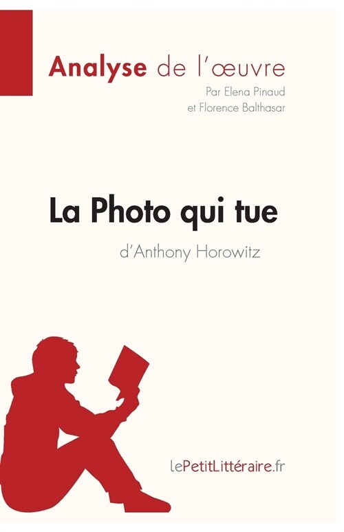 La Photo qui tue dAnthony Horowitz (Analyse de loeuvre): Analyse compl?e et r?um?d?aill?de loeuvre (Paperback)
