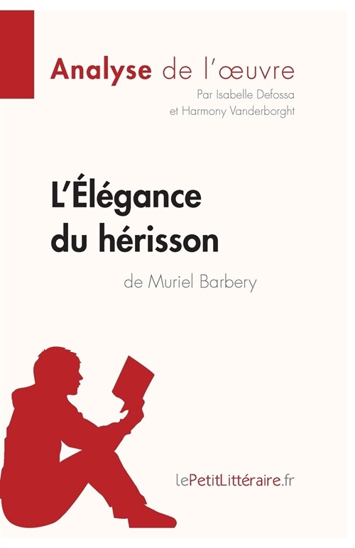 L??ance du h?isson de Muriel Barbery (Analyse de loeuvre): Analyse compl?e et r?um?d?aill?de loeuvre (Paperback)