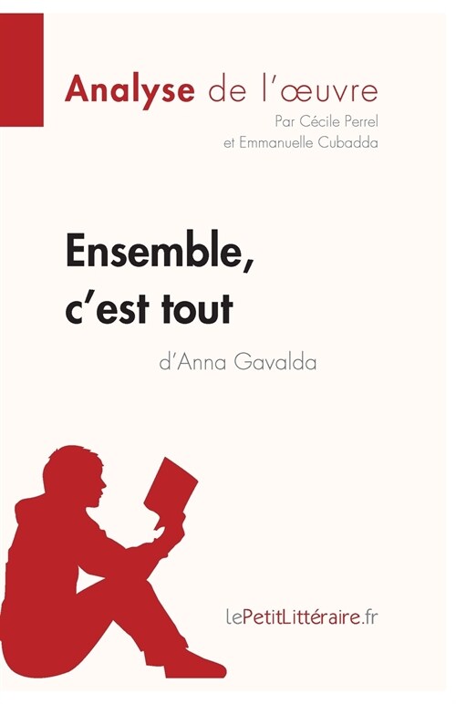 Ensemble, cest tout dAnna Gavalda (Analyse de loeuvre): Analyse compl?e et r?um?d?aill?de loeuvre (Paperback)