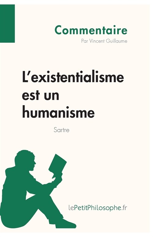 Lexistentialisme est un humanisme de Sartre (Commentaire): Comprendre la philosophie avec lePetitPhilosophe.fr (Paperback)