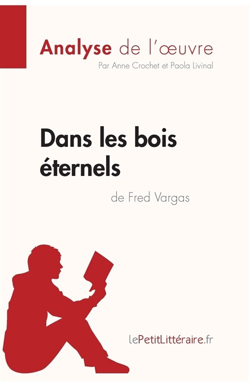 Dans les bois ?ernels de Fred Vargas (Analyse de loeuvre): Analyse compl?e et r?um?d?aill?de loeuvre (Paperback)