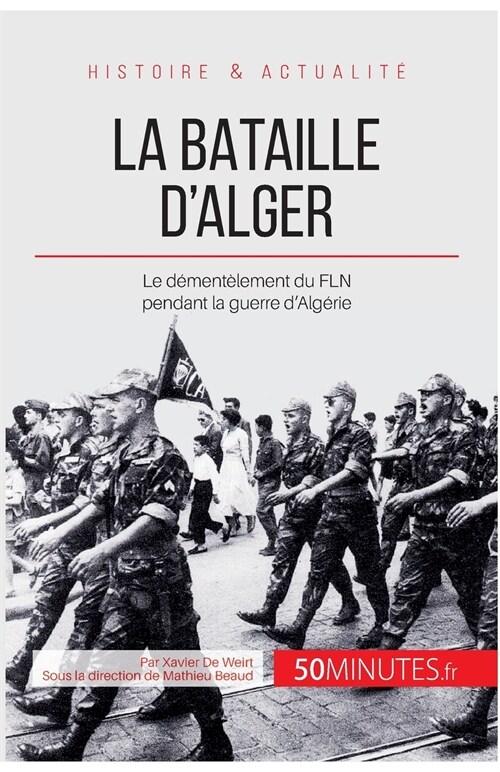 La bataille dAlger: Le d?ent?ement du FLN pendant la guerre dAlg?ie (Paperback)