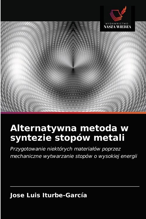 Alternatywna metoda w syntezie stop? metali (Paperback)