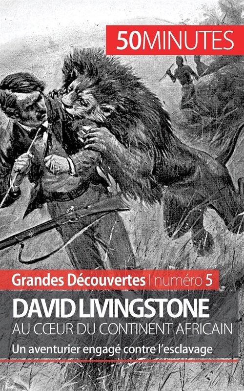 David Livingstone au coeur du continent africain: Un aventurier engag?contre lesclavage (Paperback)