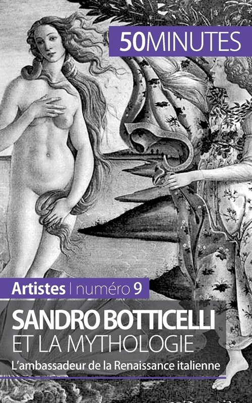 Sandro Botticelli et la mythologie: Lambassadeur de la Renaissance italienne (Paperback)