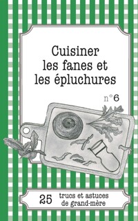 Cuisiner les fanes et épluchures