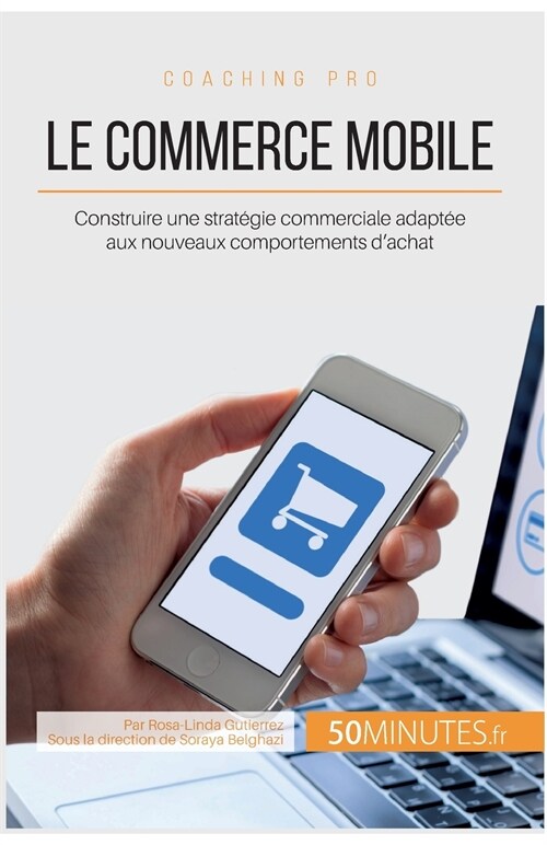 Le commerce mobile: Construire une strat?ie commerciale adapt? aux nouveaux comportements dachat (Paperback)