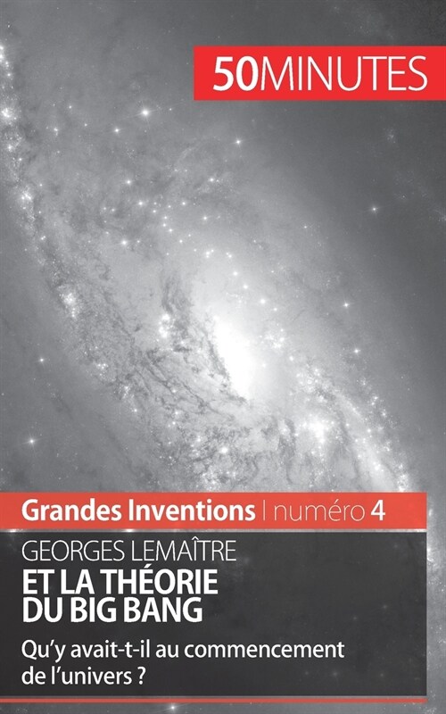 Georges Lema?re et la th?rie du Big Bang: Quy avait-t-il au commencement de lunivers ? (Paperback)