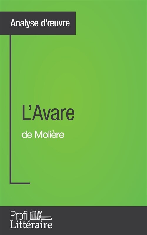 LAvare de Moli?e (Analyse approfondie): Approfondissez votre lecture de cette oeuvre avec notre profil litt?aire (r?um? fiche de lecture et axes (Paperback)