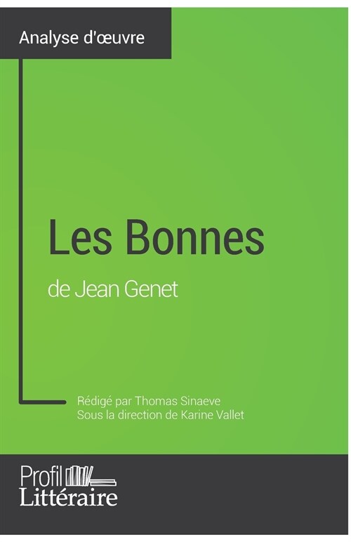 Les Bonnes de Jean Genet (Analyse approfondie): Approfondissez votre lecture des oeuvres classiques et modernes avec Profil-Litteraire.fr (Paperback)