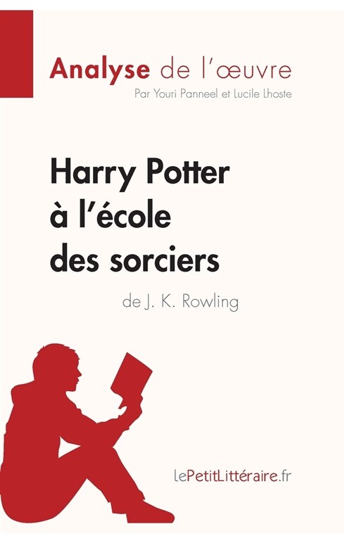 Harry Potter ?l?ole des sorciers de J. K. Rowling (Analyse de loeuvre): Analyse compl?e et r?um?d?aill?de loeuvre (Paperback)