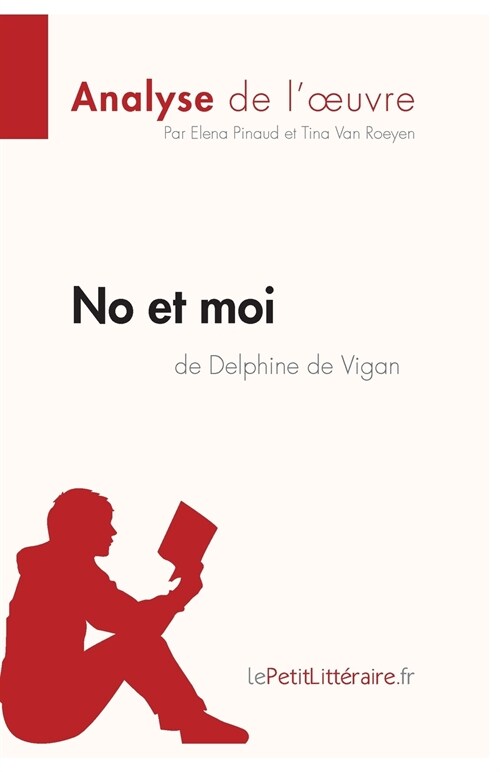 No et moi de Delphine de Vigan (Analyse de loeuvre): Analyse compl?e et r?um?d?aill?de loeuvre (Paperback)