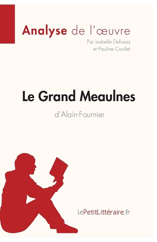 Le Grand Meaulnes dAlain-Fournier (Analyse de loeuvre): Analyse compl?e et r?um?d?aill?de loeuvre (Paperback)