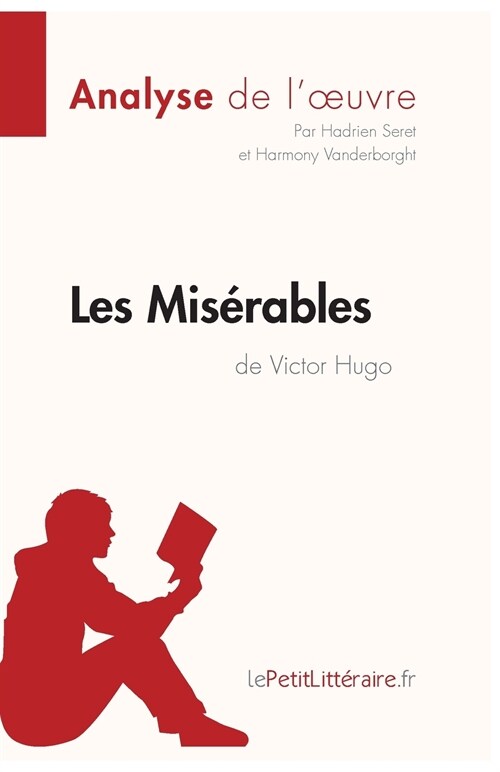 Les Mis?ables de Victor Hugo (Analyse de loeuvre): Analyse compl?e et r?um?d?aill?de loeuvre (Paperback)