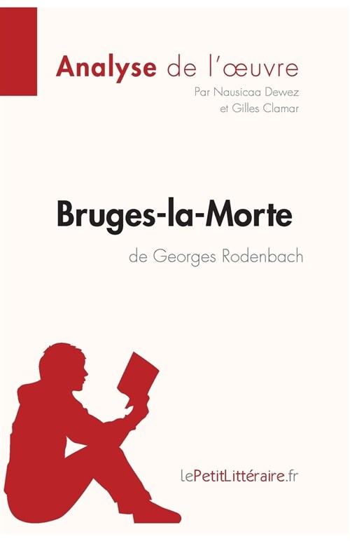 Bruges-la-Morte de Georges Rodenbach (Analyse de loeuvre): Analyse compl?e et r?um?d?aill?de loeuvre (Paperback)