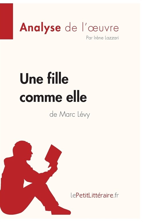 Une fille comme elle de Marc L?y (Analyse de loeuvre): Analyse compl?e et r?um?d?aill?de loeuvre (Paperback)