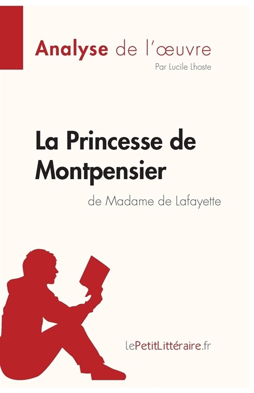 La Princesse de Montpensier de Madame de Lafayette (Analyse de loeuvre): Analyse compl?e et r?um?d?aill?de loeuvre (Paperback)