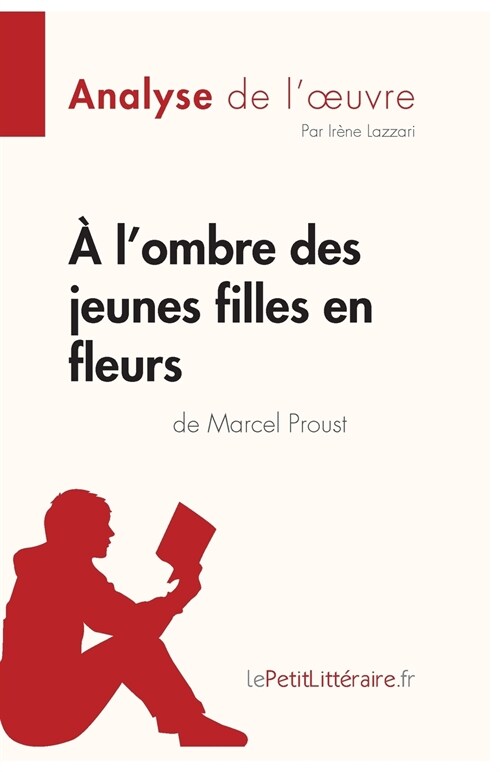 ?lombre des jeunes filles en fleurs de Marcel Proust (Analyse de loeuvre): Analyse compl?e et r?um?d?aill?de loeuvre (Paperback)