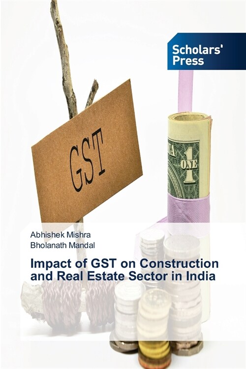 Impact of GST on Construction and Real Estate Sector in India (Paperback)