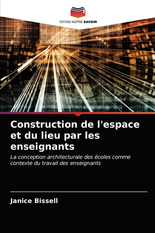 Construction de lespace et du lieu par les enseignants (Paperback)