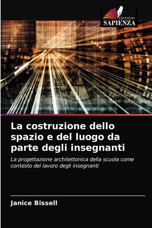 La costruzione dello spazio e del luogo da parte degli insegnanti (Paperback)