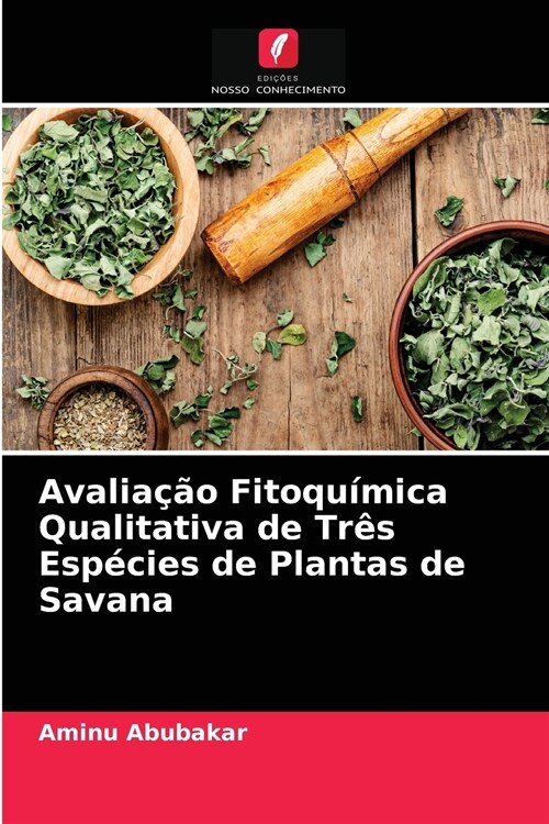 Avalia豫o Fitoqu?ica Qualitativa de Tr? Esp?ies de Plantas de Savana (Paperback)