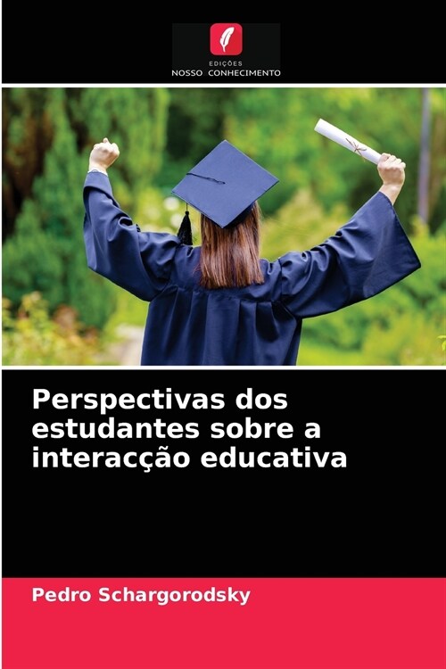 Perspectivas dos estudantes sobre a interac豫o educativa (Paperback)