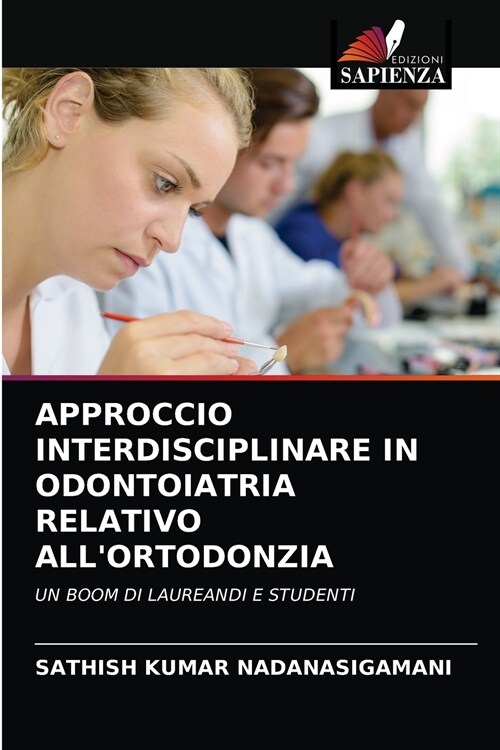 APPROCCIO INTERDISCIPLINARE IN ODONTOIATRIA RELATIVO ALLORTODONZIA (Paperback)