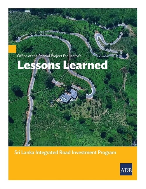 Office of the Special Project Facilitators Lessons Learned: Sri Lanka Integrated Road Investment Program (Paperback)