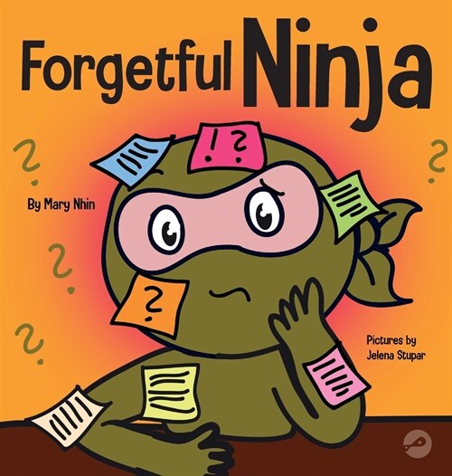 Forgetful Ninja: A Childrens Book About Improving Memory Skills (Hardcover)