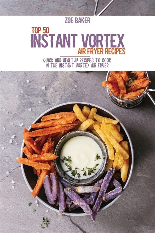 Top 50 Instant Vortex Air Fryer Recipes (Paperback)