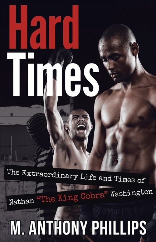 Hard Times: The Extraordinary Life and Times of Nathan The King Cobra Washington (Paperback)