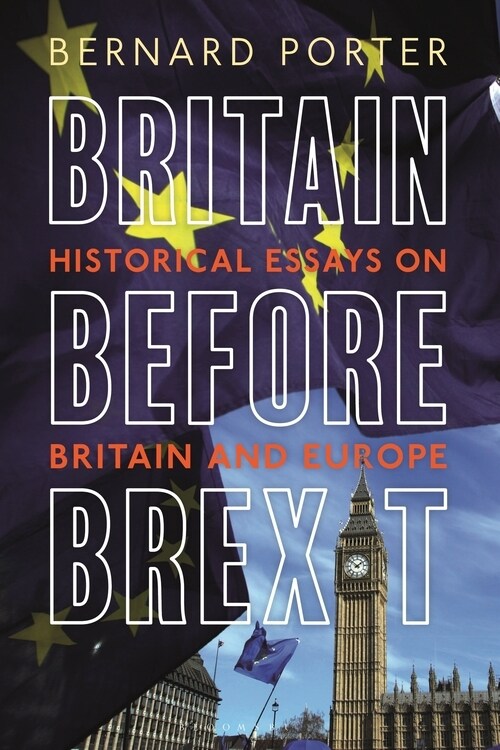 Britain Before Brexit: Historical Essays on Britain and Europe (Hardcover)