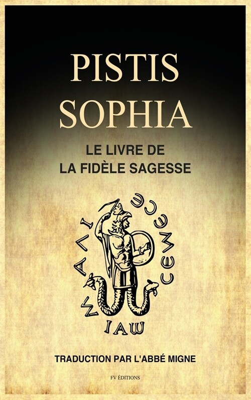 Pistis Sophia: Le Livre de la Fid?e Sagesse (Hardcover)