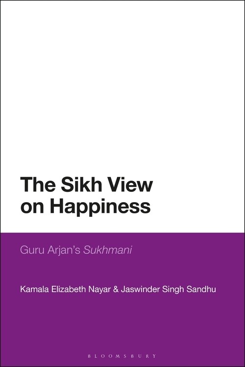 The Sikh View on Happiness : Guru Arjan’s Sukhmani (Paperback)