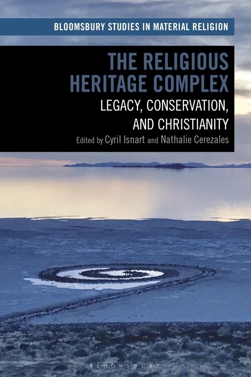 The Religious Heritage Complex : Legacy, Conservation, and Christianity (Paperback)