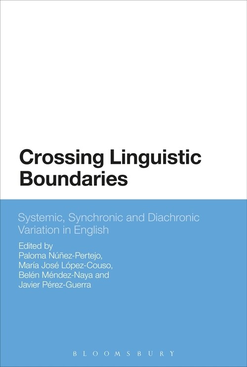 Crossing Linguistic Boundaries : Systemic, Synchronic and Diachronic Variation in English (Paperback)