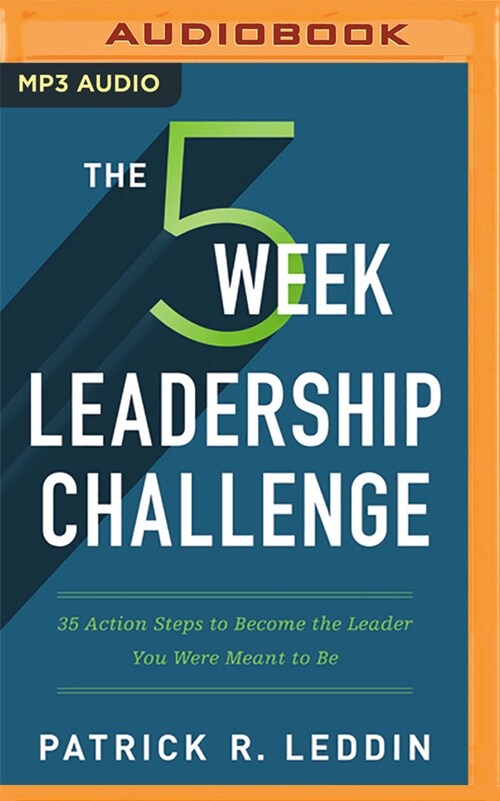 The Five-Week Leadership Challenge: 35 Action Steps to Become the Leader You Were Meant to Be (MP3 CD)