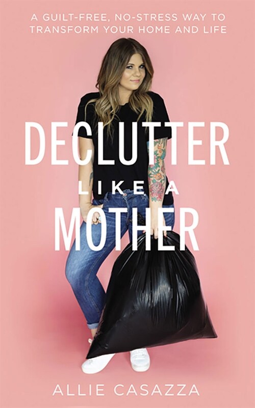 Declutter Like a Mother: A Guilt-Free, No-Stress Way to Transform Your Home and Your Life (Audio CD)