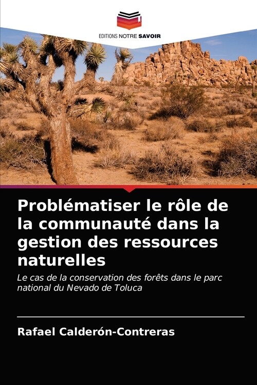 Probl?atiser le r?e de la communaut?dans la gestion des ressources naturelles (Paperback)