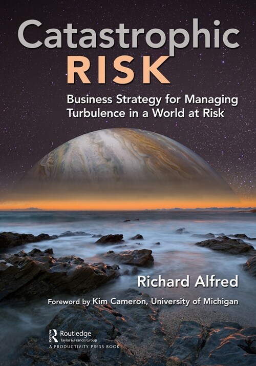 Catastrophic Risk : Business Strategy for Managing Turbulence in a World at Risk (Hardcover)
