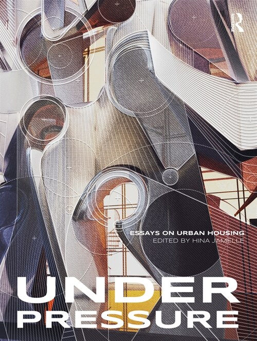 Under Pressure : Essays on Urban Housing (Paperback)