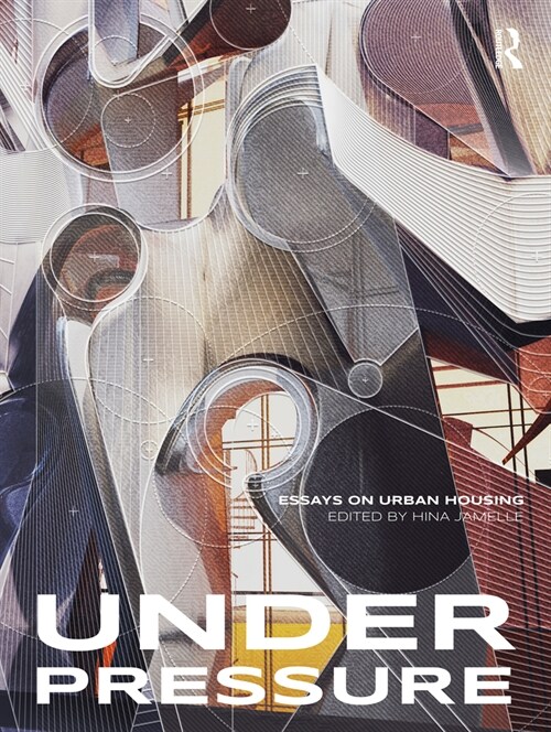 Under Pressure : Essays on Urban Housing (Hardcover)