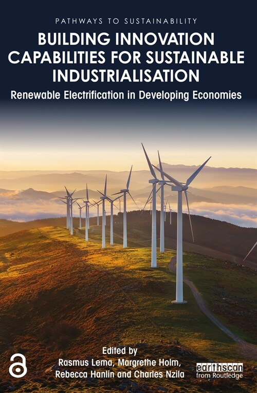 Building Innovation Capabilities for Sustainable Industrialisation : Renewable Electrification in Developing Economies (Paperback)