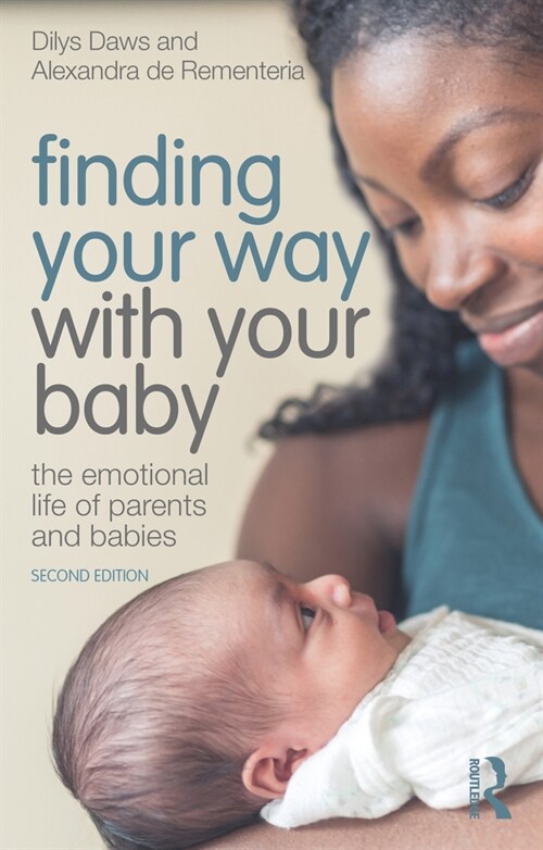 Finding Your Way with Your Baby : The Emotional Life of Parents and Babies (Paperback, 2 ed)