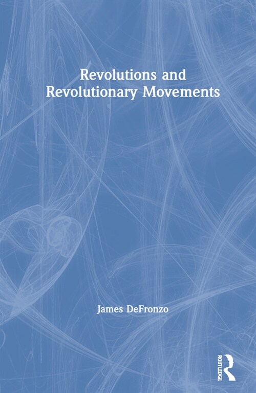 Revolutions and Revolutionary Movements (Hardcover, 6 ed)