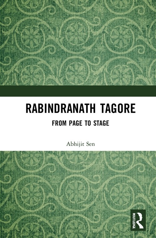 Rabindranath Tagores Theatre : from Page to Stage (Hardcover)